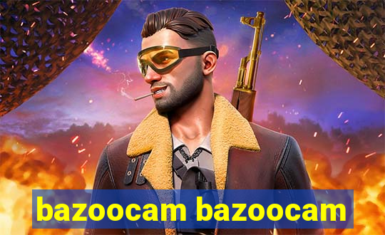 bazoocam bazoocam